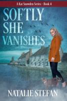 Softly She Vanishes (Katlyn Snowden Mystery Series - Book 4) B0G4VMVLW1 Book Cover