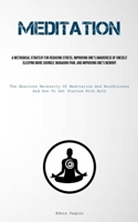 Meditation: A Methodical Strategy For Reducing Stress, Improving One's Awareness Of Oneself, Sleeping More Soundly, Managing Pain, And Improving One's ... And How To Get Started With Both) 1837879184 Book Cover