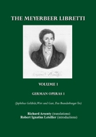 The Meyerbeer Libretti: German Operas 1 184718961X Book Cover