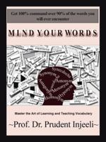 Mind Your Words: Master the Art of Learning and Teaching Vocabulary 1466991313 Book Cover