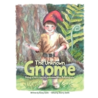 The Unknown Gnome: Being a Hero Can Be Unknown Stop Bullying Now B0HB6VYCV2 Book Cover