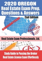 2020 Oregon Real Estate Exam Prep Questions and Answers: Study Guide to Passing the Broker Real Estate License Exam Effortlessly [2nd Edition] B087R98YN4 Book Cover