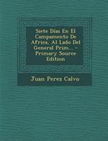 Siete Días En El Campamento De Africa, Al Lado Del General Prim... 1022354779 Book Cover