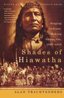 Shades of Hiawatha: Staging Indians, Making Americans, 1880-1930 0374299757 Book Cover