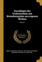 Grundlagen der Orchestration; mit Notenbeispielen aus eigenen Werken; Volume 1 1016180403 Book Cover