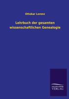 Lehrbuch Der Gesamten Wissenschaftlichen Genealogie 3737201080 Book Cover