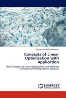 Concepts of Linear Optimization with Application: Basic Concepts of Linear Optimization with different techniques of finding optimal solutions 3843323801 Book Cover