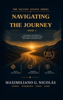 Navigating the Journey: Mastering the Process, Facing the Challenges, and Becoming Your Best Self B0HH7DFQMV Book Cover