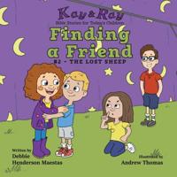 Finding a Friend: #2-The Lost Sheep (Kay & Ray) 1732657149 Book Cover