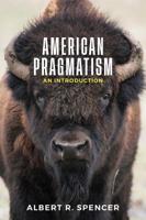 American Pragmatism: An Introduction 1509524711 Book Cover