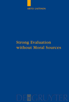 Strong Evaluation without Moral Sources: On Charles Taylor's Philosophical Anthropology and Ethics (Quellen Und Studien Zur Philosophie) 3110204045 Book Cover