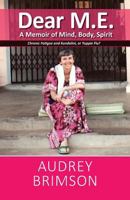 Dear M.E.: Chronic Fatigue and Kundalini or Yuppie Flu 1925635732 Book Cover