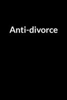 Anti-divorce: The Overweight American Dad's Guide to Saving Your Marriage through Text Messaging B0849T1P4L Book Cover