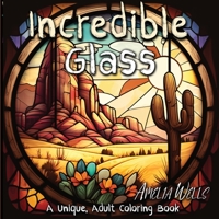 Incredible Glass: A Unique Adult Coloring Book for Stress Relief and Mindful Artwork 1946501611 Book Cover