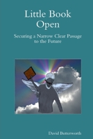 Little Book Open - Securing a Narrow Clear Passage to the Future 1105743934 Book Cover