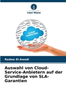 Auswahl von Cloud-Service-Anbietern auf der Grundlage von SLA-Garantien (German Edition) 620285815X Book Cover