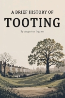 A Brief History of Tooting B0G7V5W569 Book Cover