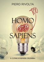 HOMO Too SAPIENS : A Consciousness Dilemma 1938842448 Book Cover