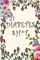 DIABETES SH*T: Diabetes Journal Logbook, Diabetes LogBook and Blood Sugar Log: Blood Glucose Log 1650741286 Book Cover