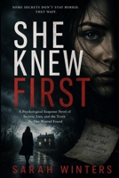 She Knew First: A Psychological Suspense Novel of Secrets, Lies, and the Truth No One Wanted Found B0H88W4KWS Book Cover