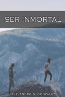 Ser inmortal B08F65S2GR Book Cover