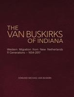 Van Buskirks of Indiana: 11 Generations, from Holstein, Denmark to New Netherlands and the New World 1654/2017: Generations 1-11 1887043411 Book Cover