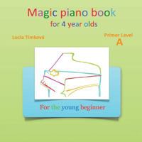 Magic piano book for 4 year olds - Primer Level A: For the young beginner 1490375945 Book Cover