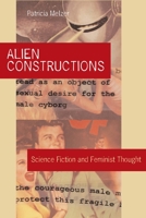 Alien Constructions: Science Fiction and Feminist Thought 029271307X Book Cover