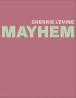 Sherrie Levine: MAYHEM 0300175965 Book Cover
