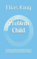 Problem Child: A troublesome youth ends up biting off more than he can chew, when his bad behaviour lands him into a punishment that will change his life forever. 171790288X Book Cover