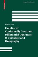 Families Of Conformally Covariant Differential Operators, Q Curvature And Holography (Progress In Mathematics) 376439899X Book Cover