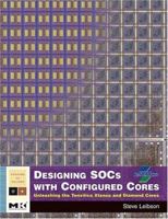 Designing SOCs with Configured Cores: Unleashing the Tensilica Xtensa and Diamond Cores (Systems on Silicon) 0123724988 Book Cover
