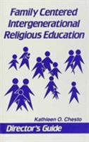 Family Centered Intergenerational Religious Education: Director's Guide 1556121865 Book Cover