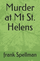 Murder at Mt St. Helens B08KTPNZDX Book Cover