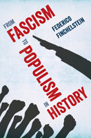 From Fascism to Populism in History 0520309359 Book Cover