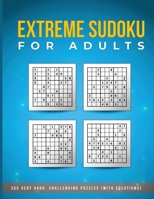 Extreme Sudoku for Adults - 300 Very HARD, Challenging Puzzles (with solutions): Sudoku Puzzle Book Extreme - Hard Sudoku Puzzles for Adults! 6539492871 Book Cover