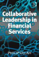Collaborative Leadership in Financial Services 0566089882 Book Cover
