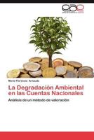 La Degradación Ambiental en las Cuentas Nacionales: Análisis de un método de valoración 3846570109 Book Cover
