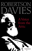 A Voice from the Attic: Essays on the Art of Reading 0140120815 Book Cover