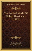 The Poetical Works Of Robert Herrick V2 0548757372 Book Cover