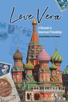 Love, Vera: A Russian and American Friendship 1945432306 Book Cover