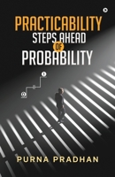 Practicability: Steps Ahead of Probability 1637814836 Book Cover