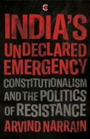 India's Undeclared Emergency: Constitutionalism and the Politics of Resistance 9395073047 Book Cover