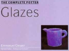 The Complete Potter: Glazes (Complete Potters) 0713467177 Book Cover