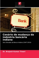 Cenário de mudança da indústria bancária indiana: Seis Décadas da Banca Indiana (1947-2010) 620324421X Book Cover