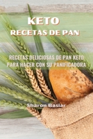 Keto Recetas de Pan: RECETAS DELICIOSAS DE PAN KETO PARA HACER CON SU PANIFICADORA 1802946160 Book Cover