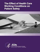 The Effect of Health Care Working Conditions on Patient Safety: Evidence Report/Technology Assessment Number 74 1499380488 Book Cover