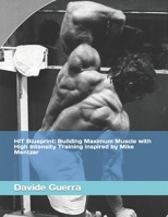 HIT Blueprint: Building Maximum Muscle with High Intensity Training inspired by Mike Mentzer B0CHKZH2RD Book Cover