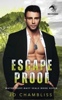 Escapeproof: a Military Romance Thriller (Waterproof Navy Seals) 1088278140 Book Cover