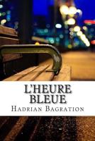 L'heure bleue 1502783762 Book Cover